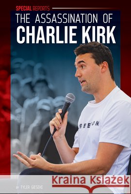 Assassination of Charlie Kirk Tyler Gieseke 9781098299972 Essential Library