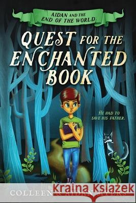 Quest for the Enchanted Book Aidan C. Myers Colleen S. Myers 9781098500467 Independently Published