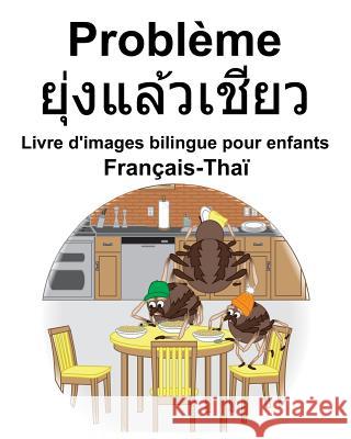 Français-Thaï Problème/ยุ่งแล้วเชียว Livre d'images bilingue pour enfant Carlson, Richard 9781098520397