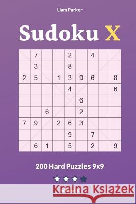 Sudoku X - 200 Hard Puzzles 9x9 vol.3 Liam Parker 9781098521493 Independently Published