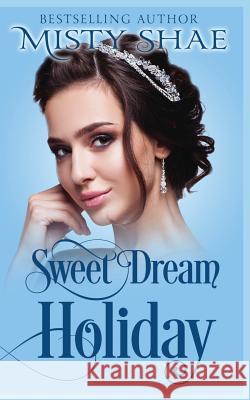 Sweet Dream Holiday Misty Shae 9781098532208 Independently Published