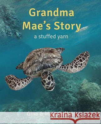 Grandma Mae's Story: A Stuffed Yarn Gina Gullett Matt Gullett 9781098542054 Independently Published