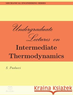 Undergraduate Lectures on Intermediate Thermodynamics S. Paolucci 9781098543372