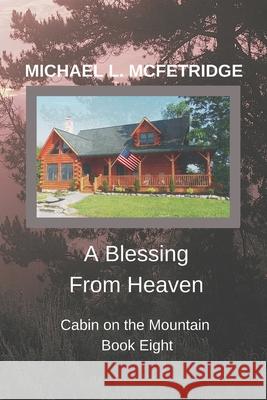 A Blessing From Heaven Michael McFetridge 9781098550776