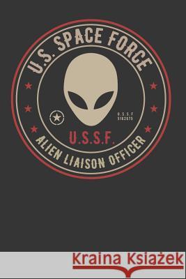 U.S. Space Force Alien Liaison Officer Alexander Vaughan-Davies 9781098558390 Independently Published