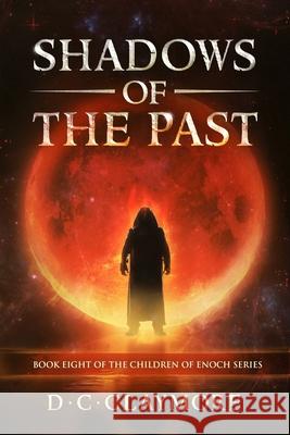 Shadows of the Past: The Children of Enoch Series Book 8 Dana Waddell D. C. Claymore 9781098561659 Independently Published