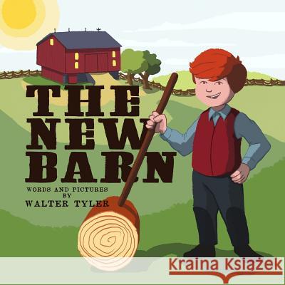 The New Barn Walter Tyler 9781098565060 Independently Published