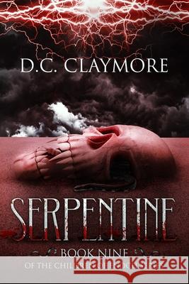 Serpentine: The Children of Enoch Series Book 9 Dana Waddell D. C. Claymore 9781098567200 Independently Published