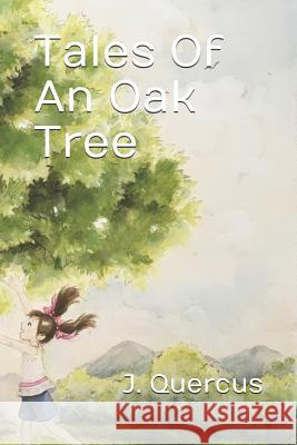 Tales Of An Oak Tree J. Quercus 9781098587512