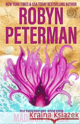 Madison's Mess: Sea Shenanigans Book Four Robyn Peterman 9781098591755
