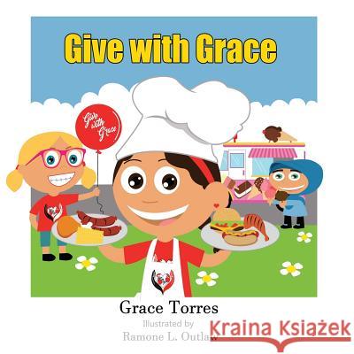 Give with Grace Ramone L. Outlaw Grace Torres 9781098594152