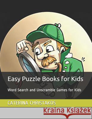 Easy Puzzle Books for Kids: Word Search and Unscramble Games for Kids Caterina Christakos 9781098597559 Independently Published