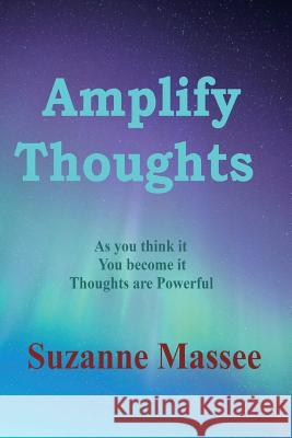 Amplify Thoughts Suzanne Massee 9781098609047 Independently Published