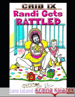 Crib IX: Randi Gets Rattled David Lomas Lana Laland 9781098614096 Independently Published