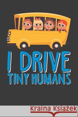 I Drive Tiny Humans Transit Maniac 9781098616656 Independently Published