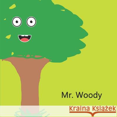 Mr. Woody: Life as a tree Bertina Dore' 9781098617660 Independently Published