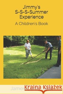 Jimmy's S-S-S-Summer Experience: A Children's Book James Curtis Geist 9781098627218