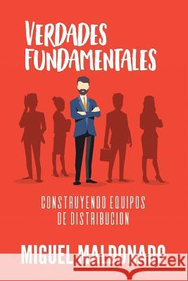 Verdades fundamentales: Construyendo Equipos de Distribucion Edgardo Moreno Miguel Maldonado 9781098641061