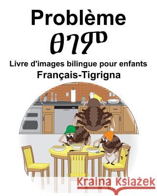Français-Tigrigna Problème/ፀገም Livre d'images bilingue pour enfants Carlson, Richard 9781098648602