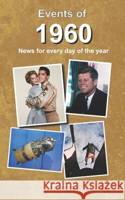 Events of 1960: news for every day of the year Hugh Morrison 9781098682309 Independently Published