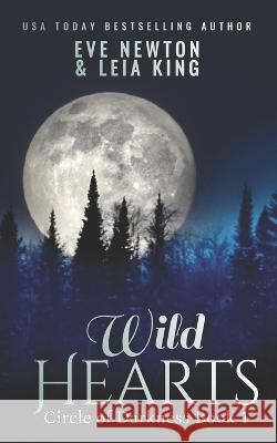 Wild Hearts: Circle of Darkness: Book One Eve Newton   9781098689865 Independently Published