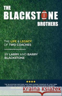 The Blackstone Brothers: The Life and Legacy of Two Coaches Barry Blackstone Larry Blackstone 9781098698287