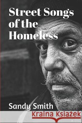 Street Songs Of The Homeless Sandy Smith 9781098706531