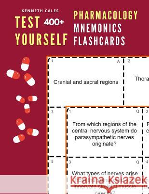 Test Yourself 400+ Pharmacology Mnemonics Flashcards: Practice pharmacology flash cards for exam preparation Kenneth Cales 9781098729509 Independently Published
