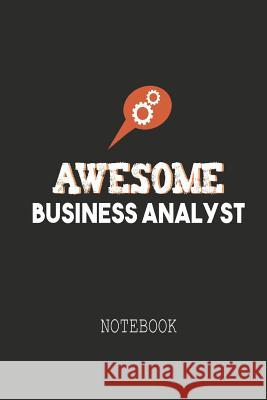 Awesome Business Analyst Notebook: A notebook Ideally meant for Business Analysts (BA), Data Analysts and more. Vivedx Notebooks 9781098731649 Independently Published