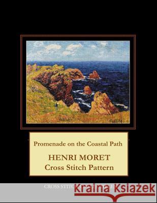 Promenade on the Coastal Path: Henri Moret Cross Stitch Pattern Kathleen George Cross Stitch Collectibles 9781098732547