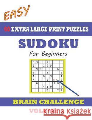 Sudoku for Beginners 60 Easy Extra Large Print Puzzles: With solutions. Easy-to-see font, one full page per game. Big sized paperback Windmill Bay Books 9781098732707 Independently Published