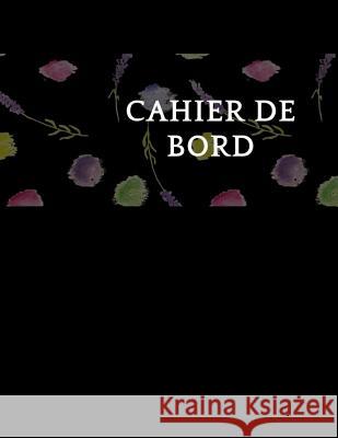 Cahier de bord: 100 pages cahier de bord Account Book 9781098734671 Independently Published