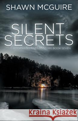 Silent Secrets: A Whispering Pines Mystery, Book 7 Shawn McGuire 9781098742171 Independently Published