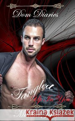 Dom Diaries: Tangled up in you Michael James 9781098755034