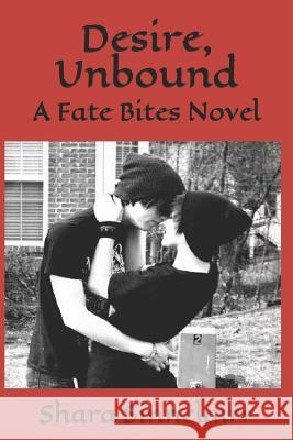 Desire, Unbound: A Fate Bites Novel Shara Sinnclairr 9781098755539 Independently Published