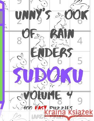 Bunnys Book of Brain Benders Volume 4 100 Easy Sudoku Puzzles Large Print: (cpll.0308) Chipmunkee Puzzles                       Lake Lee 9781098763022 Independently Published