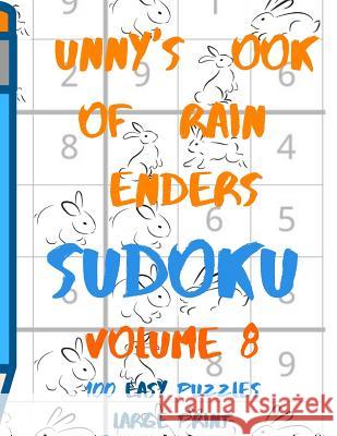 Bunnys Book of Brain Benders Volume 8 100 Easy Sudoku Puzzles Large Print: (cpll.0312) Chipmunkee Puzzles                       Lake Lee 9781098763077 Independently Published