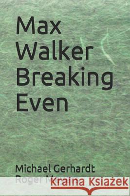 Max Walker Breaking Even Roger Meyers Michael Gerhardt 9781098765095 Independently Published