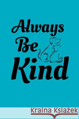 Always Be Kind: Composition Notebook for Dog and Cat Lovers Pansy D. Price 9781098779344 Independently Published