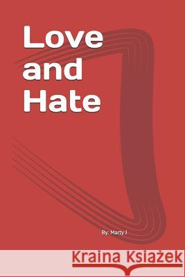 Love and Hate: Love N Hate Marty J 9781098779993 Independently Published
