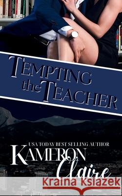 Tempting the Teacher Kameron Claire 9781098784683 Independently Published