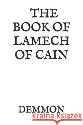 The Book of Lamech of Cain: And Leviathan Ichabod Sergeant Demmon 9781098805319 Independently Published