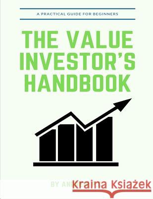 The Value Investor's Handbook: A Practical Guide For Beginners Andrew P 9781098810443 Independently Published