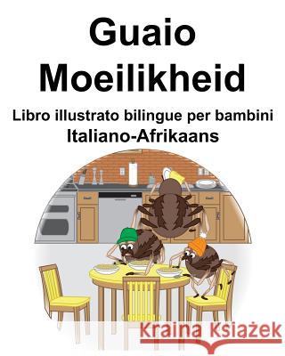 Italiano-Afrikaans Guaio/Moeilikheid Libro illustrato bilingue per bambini Richard Carlson 9781098811877