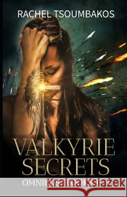 Valkyrie Secrets Omnibus: Books 1-3 Rachel Tsoumbakos 9781098818180 Independently Published