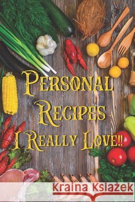 Personal Recipes I Really Love!! Luke Christianson 9781098820176