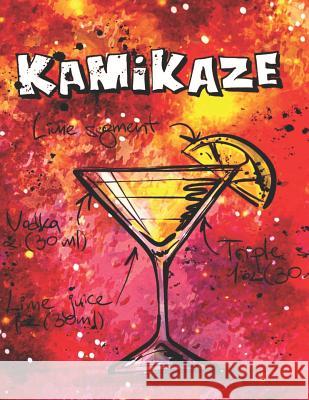 Kamikaze: Cocktailrezepte Mix Fix 9781098827274 Independently Published