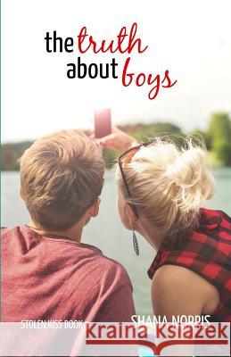 The Truth About Boys Shana Norris 9781098835156 Independently Published