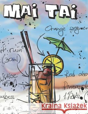 Mai Tai: Cocktailrezepte Mix Fix 9781098846312 Independently Published