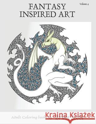 Fantasy Inspired Art Vol 4: Adult Coloring Book Brian Scott 9781098850524